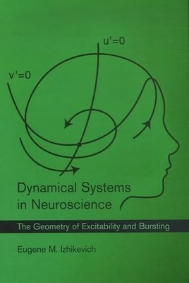 DYNAMICAL SYSTEMS IN NEUROSCIENCE: THE GEOMETRY OF EXCITABI... Eugene M. Izhikev