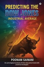Predicting the Dow Jones Industrial Average: Lunar Days, Solar Signs & the Rhyth