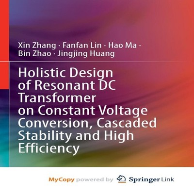 Holistic Design of Resonant DC Transformer on Constant Voltage Co