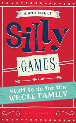 A Little Book of Silly Games: Stuff to Do for the Whole Family (Paperback or Sof
