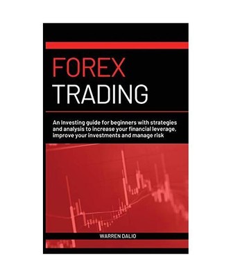 Forex Trading: An Investing Guide for Beginners with Strategies and Analysis to 