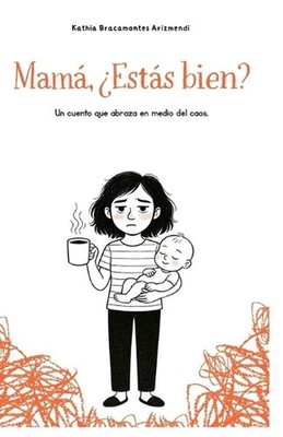 Mam, Ests bien?: Un cuento que abraza en medio del caos. by Kathia Bracamontes A