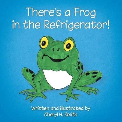 There's a Frog in the Refrigerator! by Cheryl H. Smith (English) Paperback Book