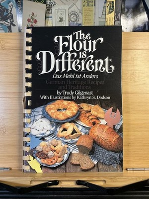 The Flour is Different Das Mehl ist Anders German Recipes Trudy Gilgenast 