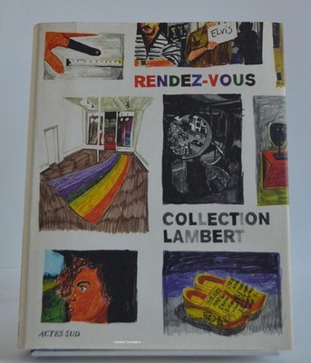 Rendez-vous - Sammlung Lambert, Yvon Lambert, Editions Actes Sud, 2000