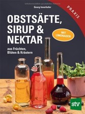 Georg Innerhofe Obstsäfte, Sirup & Nektar: Aus Früchten, Blüten & Krä (Hardback)