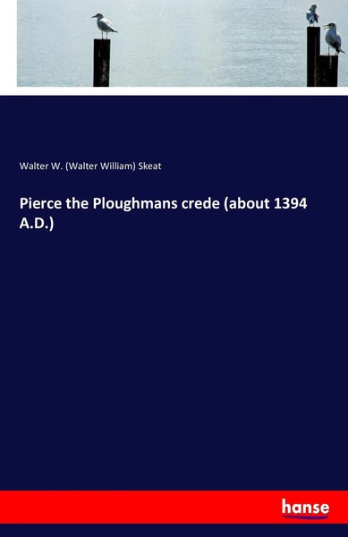 Walter W. Skeat | Pierce The Ploughmans Crede (About 1394 A.D.) | Taschenbuch-image