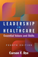 Leadership in Healthcare: Essential Values and Skills, Fourth Edition (Ache Man,