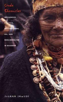 Crude Chronicles: Indigenous Politics, Multinational Oil, and ...  (paperback)