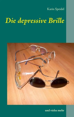 Karin Speidel | Die depressive Brille | Taschenbuch | Deutsch (2016) | 148 S.