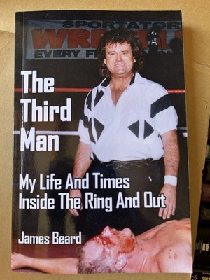 The Third Man: My Life And Times Inside The Ring And Out James Beard