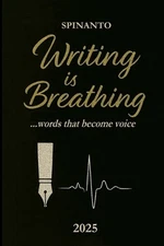 WRITING IS BREATHING ...word that become voice by Spinanto Paperback Book