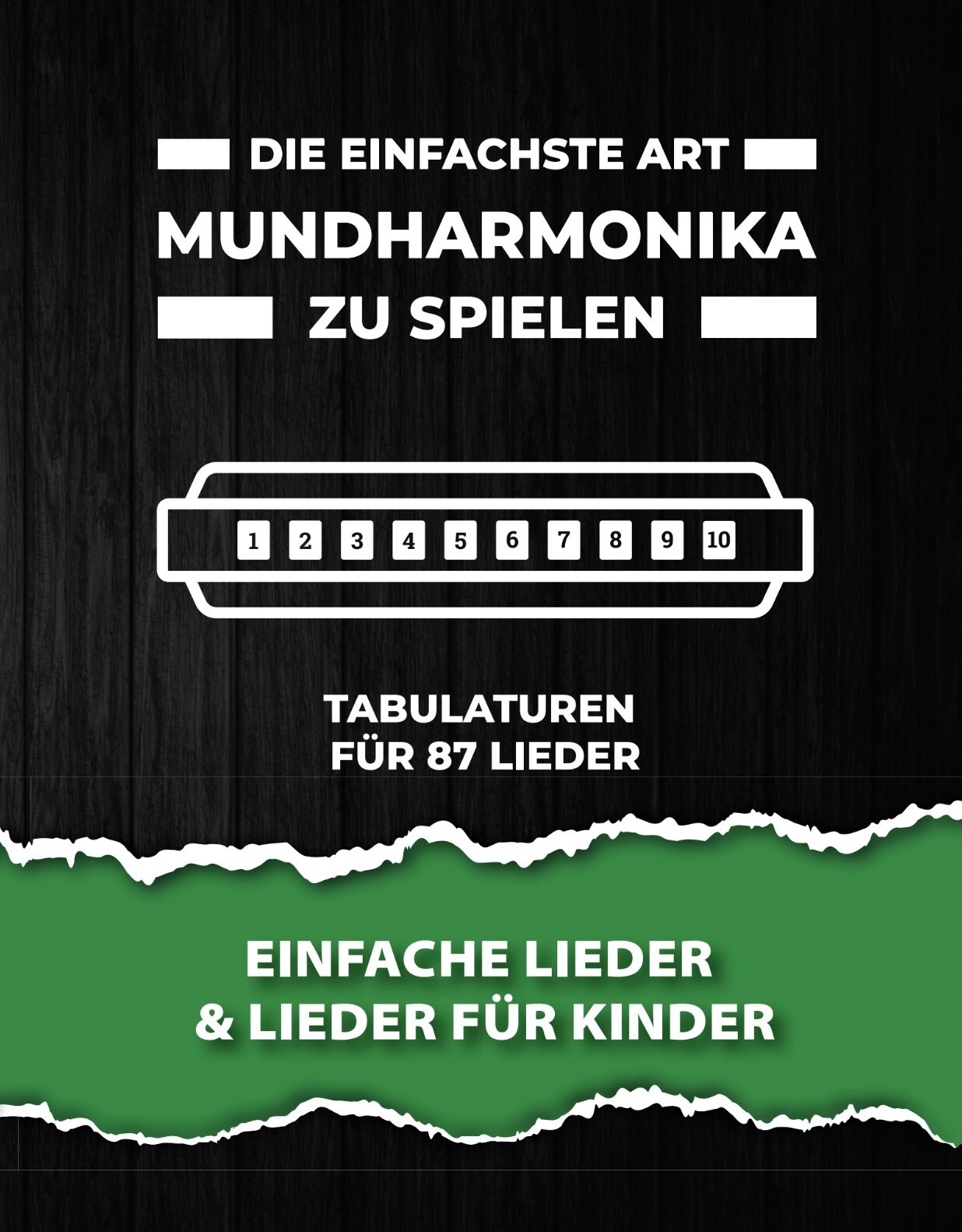 Die einfachste Art Mundharmonika zu spielen: Lieder für Kinder