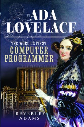 Ada Lovelace : The World's First Computer Programmer by Beverley Adams (2023,...