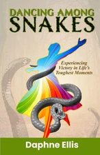 Dancing Among Snakes: Experiencing Victory in Life's Toughest Moments