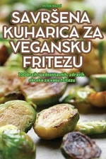 Savrsena Kuharica Za Vegansku Fritezu by Petra Mati? Paperback Book