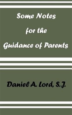 Some Notes for the Guidance of Parents, Paperback by Lord, Daniel A., Brand N...