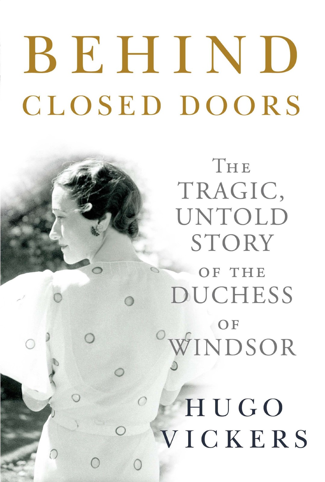 Behind Closed Doors:  Tragic, Untold Story of the Duchess of Windsor - HARDBACK