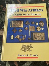 Civil War Artifacts: A Guide for the Historian by Howard R. Crouch LIKE NEW