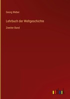 Georg Weber | Lehrbuch Der Weltgeschichte | Buch | Deutsch (2025) | Zweiter Band