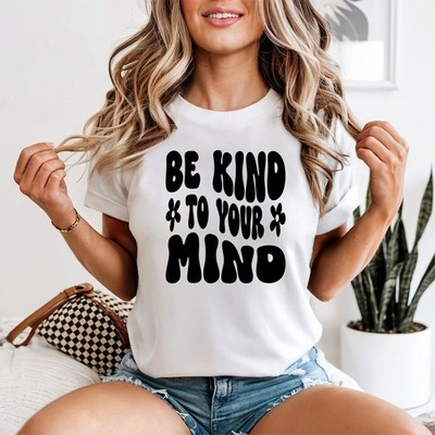 Be Kind To Your Mind Damen T-Shirt Positive Affirmation Geschenk für Sie