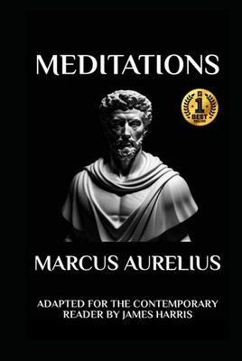 Marcus Aurelius - Meditations: Adapted for the Contemporary Reader (Greek & Roma