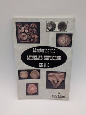 Mastering the Minelab Explorer XS & S by Andy Sabisch Metal Detecting