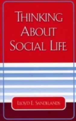 Thinking about Social Life by Sandelands, Lloyd E.