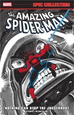 Amazing Spider-Man Epic Collection: Nothing Can Stop the Juggernaut (Paperback o