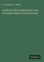 E. H. Palmer (U. A.) | A History Of The Jewish Nation; From The Earliest...