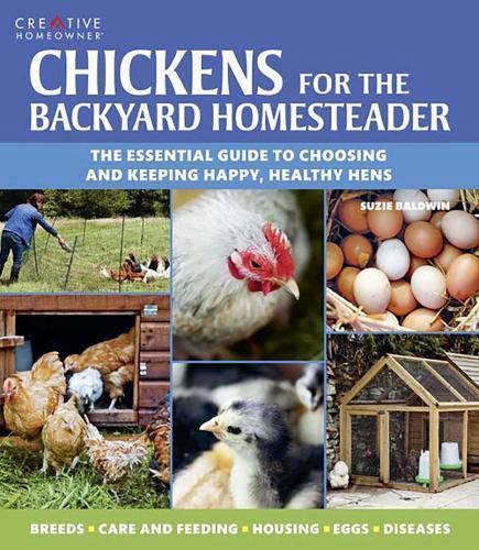 Chickens for the Backyard Homesteader : The Essential Guide to Choosing ...
