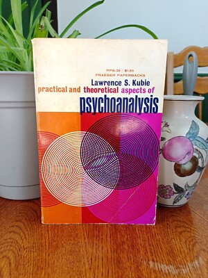 Practical and Theoretical Aspects of Psychoanalysis by Lawrence S. Kubie (1975,