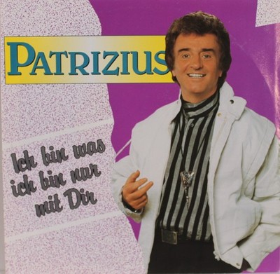 PATRIZIUS Ich bin was ich bin nur mit Dir 7'' Vinyl Single 1991 unbespielt!