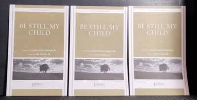 Be Still My Child Susan Naus Dengler Lee Dengler SATB Sheet Music Jubilate Lot 7
