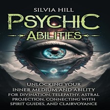 Psychic Abilities Unlocking Your Inner Medium and Ability for Div