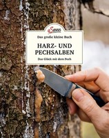 Das GroßE Kleine Buch: Harz- Und Pechsalben Das GlüCk Mit Dem Pech