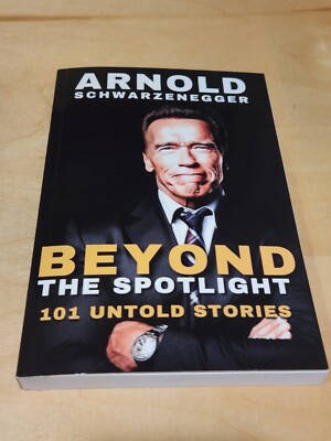 Arnold Schwarzenegger Beyond The Spotlight 101 Untold Stories paperback