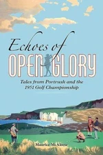 Echoes of Open Glory: Tales from Portrush and the 1951 Open Championship
