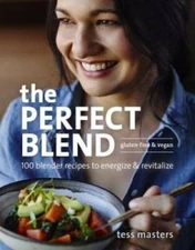 The Perfect Blend: 100 Blender Recipes to Energize and Revitalize - GOOD