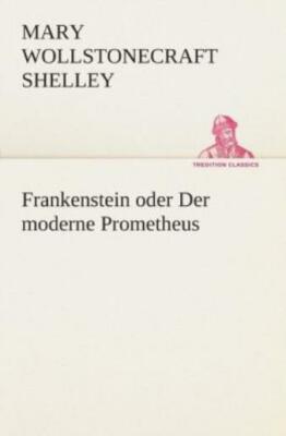 Frankenstein Oder Der Moderne Prometheus
