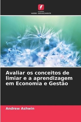 Avaliar os conceitos de limiar e a aprendizagem em Economia e Gesto by Andrew As