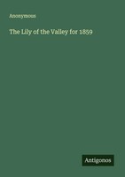 Anonymous | The Lily Of The Valley For 1859 | Taschenbuch | Englisch (2025)