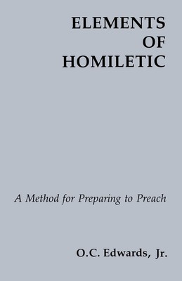 Elements of Homiletic: A Method for Preparing to Preach