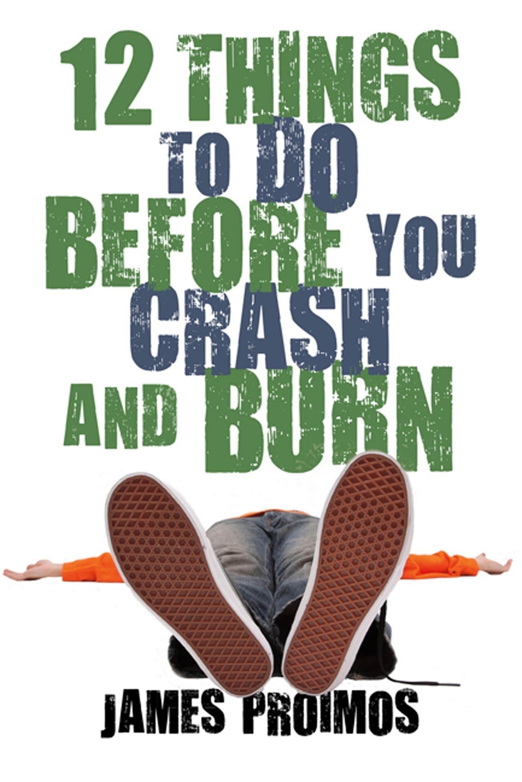 12 Things To Do Before You Crash And Burn James Proimos Iii