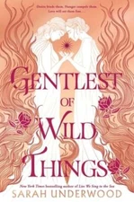 Gentlest of Wild Things by Sarah Underwood: New