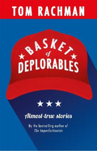 Thumbnail - Basket Of Deplorables: Shortlisted For The Edge Hill Prize By Tom