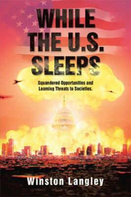 While the U.S. Sleeps: Squandered Opportunities and Looming Threats to Societie