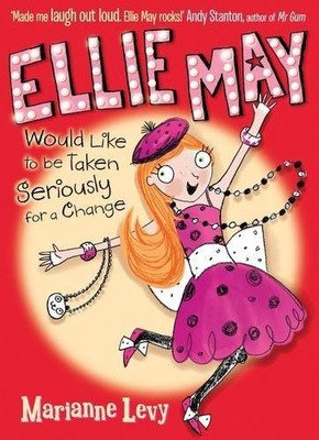 Ellie May Would Like To Be Taken Seriously For A Change by Levy, Marianne Book