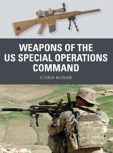 Chris McNab Weapons of the US Special Operations Command (Paperback) Weapon
