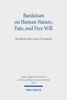 Bardaisan On Human Nature, Fate, And Free Will ~ Ilaria L. E ... 9783161521218